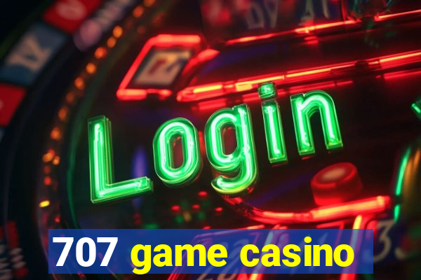 707 game casino